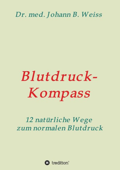 Blutdruck-Kompass: 12 natï¿½rliche Wege zum normalen Blutdruck