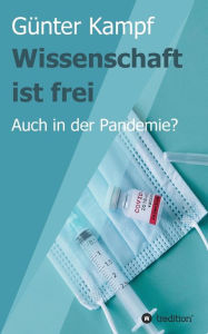 Title: Wissenschaft ist frei: Auch in der Pandemie?, Author: Günter Kampf