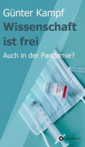 Title: Wissenschaft ist frei: Auch in der Pandemie?, Author: Günter Kampf