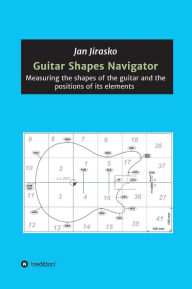 Title: Guitar Shapes Navigator: Measuring the shapes of the guitar and the positions of its elements, Author: Jan Jirasko