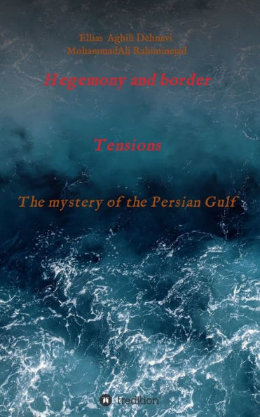 Hegemony and border tensions: the mystery of Persian Gulf