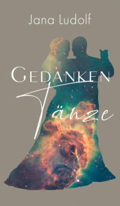 Title: GedankenTänze, Author: Jana Ludolf