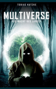 Title: Multiverse: Die Macht des Lichts, Author: Tobias Kutzke