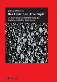 Title: Das Leviathan-Frontispiz: Ein bildwissenschaftlicher Beitrag zur staatstheoretischen Kontroverse, Author: Saskia Mestern