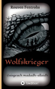 Title: Wolfskrieger: (Gaisgeach madadh-allaidh), Author: Rouven Fentrohs