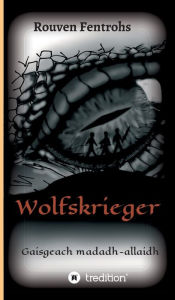 Title: Wolfskrieger: (Gaisgeach madadh-allaidh), Author: Rouven Fentrohs
