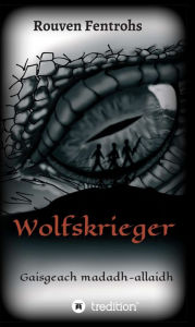 Title: Wolfskrieger: (Gaisgeach madadh-allaidh), Author: Rouven Fentrohs