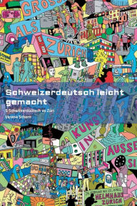 Title: Schweizerdeutsch leicht gemacht: S Schwiizerdüütsch vo Züri, Author: Verena Schorn