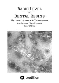 Title: Basic Level of Dental Resins - Material Science & Technology: 4th Edition, 2nd Version, Author: Ralf Janda