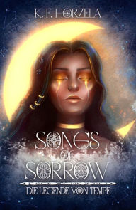 Title: Songs of Sorrow: Die Legende von Tempe, Author: K. F. Horzela