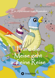 Title: Franz die Meise geht auf eine Reise: Ein Abenteuer zum Ausmalen, Author: Sascha Heckmann