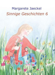 Title: Sinnige Geschichten 6, Author: Margarete Jaeckel