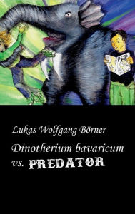 Title: Dinotherium bavaricum vs. Predator, Author: Lukas Wolfgang Börner