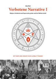 Title: Verbotene Narrative I: Religion, Aristokratie und Superreiche greifen nach der Weltherrschaft, Author: Aksel Rod