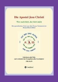 Title: Die Apostel Jesu Christi: Wer euch hört, hört mich, Author: Georg P. Loczewski
