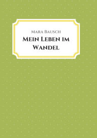 Title: Mein Leben im Wandel, Author: Mara Bausch