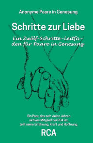Title: Schritte zur Liebe: Ein 12-Schritte-Leitfaden für Paare in Genesung, Author: RCA Paare in Genesung