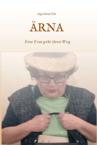 Title: ÄRNA: Eine Frau geht ihren Weg, Author: Inge Diesel-Voß