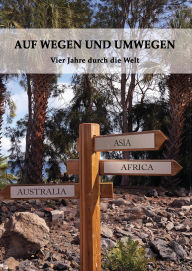Title: AUF WEGEN UND UMWEGEN: Vier Jahre durch die Welt, Author: Erika Bauck