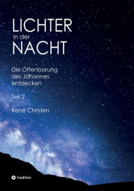 Title: Lichter in der Nacht: Die Offenbarung des Johannes entdecken Teil 2, Author: René Christen
