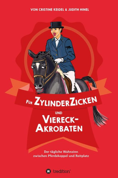 Für ZylinderZicken und ViereckAkrobaten: Der tägliche Wahnsinn zwischen Pferdekoppel und Reitplatz