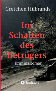 Title: Im Schatten des Betrügers: Kriminalroman, Author: Gretchen Hilbrands