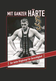 Title: Mit ganzer Härte: Der letzte Ringkampf für Gerechtigkeit, Author: Martin Philipp