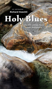 Title: Holy Blues: Die 400-jährige Reise einer Musikseele, Author: Richard Koechli