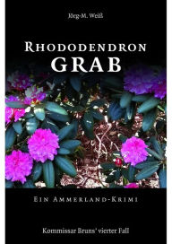 Title: Rhododendron Grab: Ein Ammerland-Krimi, Author: Jörg-M. Weiß