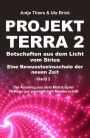 PROJEKT TERRA 2 - Botschaften aus dem Licht vom Sirius - Eine Bewusstseinsschule der neuen Zeit: Der Ausstieg aus dem Matrix-Spiel - 10 Wege zur persönlichen Meisterschaft