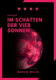 Title: Vondur - Im Schatten der vier Sonnen: Science Fiction & Fantasy Roman, Author: Marcel Willié