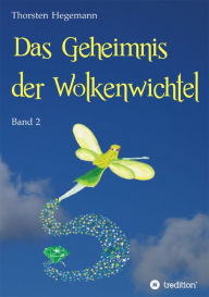 Title: Das Geheimnis der Wolkenwichtel, Author: Thorsten Hegemann