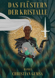 Title: Das Flüstern der Kristalle: Band 1, Author: Christian Gemsa
