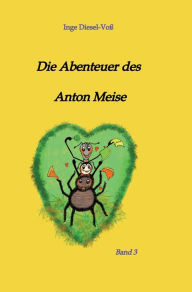 Title: Die Abenteuer des Anton Meise, Author: Inge Diesel-Voß