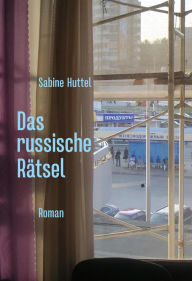 Title: Das russische Rätsel: Roman, Author: Sabine Huttel