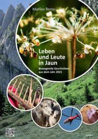 Title: Leben und Leute in Jaun: Bewegende Geschichten aus dem Jahr 2021, Author: Marlies Remy