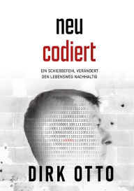 Title: Neu codiert: Ein Schießbefehl verändert den Lebensweg nachhaltig, Author: Dirk Otto