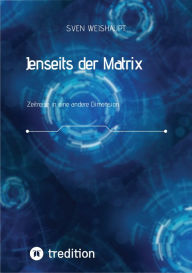 Title: Jenseits der Matrix/Synchronizität/Morphogenetisches Feld/Bewusstseinsforschung/Urfeld-Theorie/Neues Zeitalter/Lichtkörperprozess: Zeitreise in eine andere Dimension/5. Dimension/Spirituelles Wachstum/Mensch als Energiewesen/Körper-Geist-Seele-Programm/Sp, Author: Sven Weishaupt