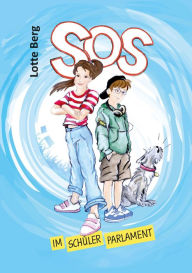 Title: SOS im Schülerparlament: Kinder-/Jugendroman, Author: Lotte Berg