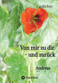 Title: Von mir zu dir - und zurück: Gedichte, Author: Andreas Netzler