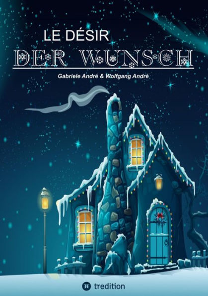 LE DÉSIR - DER WUNSCH: Eine Weihnachtsgeschichte