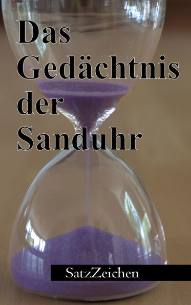 Das Gedï¿½chtnis der Sanduhr: Kurzgeschichten