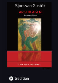 Title: Arschlagen: Romanerzählung, Author: Sjors van Gustök