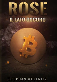 Title: Rose - Il lato oscuro: Giallo misterioso che trova la profondità dell'anima non solo della vittima, Author: Stephan Wellnitz