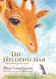 Title: Die Heldenschar: Ein unmögliches Team, Author: Mirja Camphausen