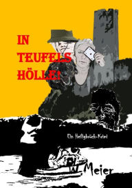 Title: In Teufels Hölle! Gegenwartskrimi in Zeiten von Corona., Author: Werner Meier