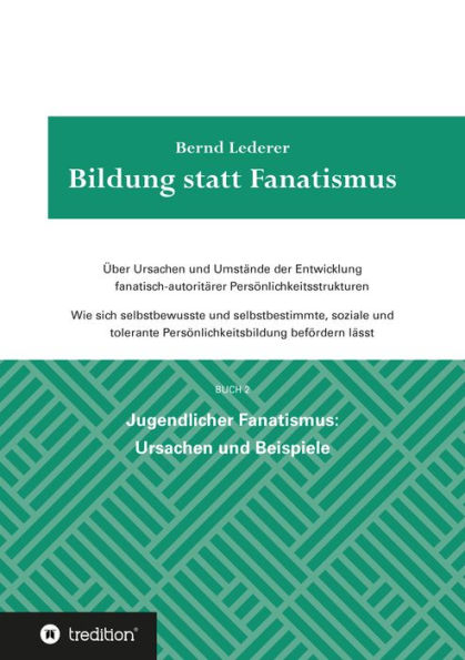 Bildung statt Fanatismus: Jugendlicher Fanatismus: Ursachen und Beispiele