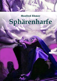 Title: Sphärenharfe: Gedichte, Märchen, meditative Texte, Author: Manfred Ehmer