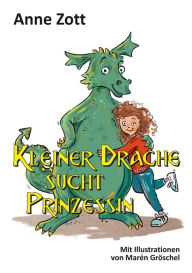 Title: Kleiner Drache sucht Prinzessin, Author: Anne Zott