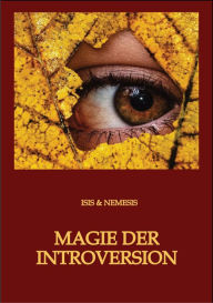 Title: Magie der Introversion: Introvertierte in einer Welt der Extraversion, Author: ISIS & NEMESIS